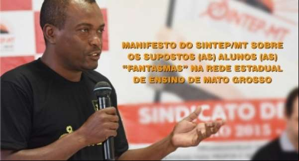 Manifesto do SINTEP/MT sobre os supostos (as) alunos (as) “Fantasmas” na rede estadual de ensino de mato grosso